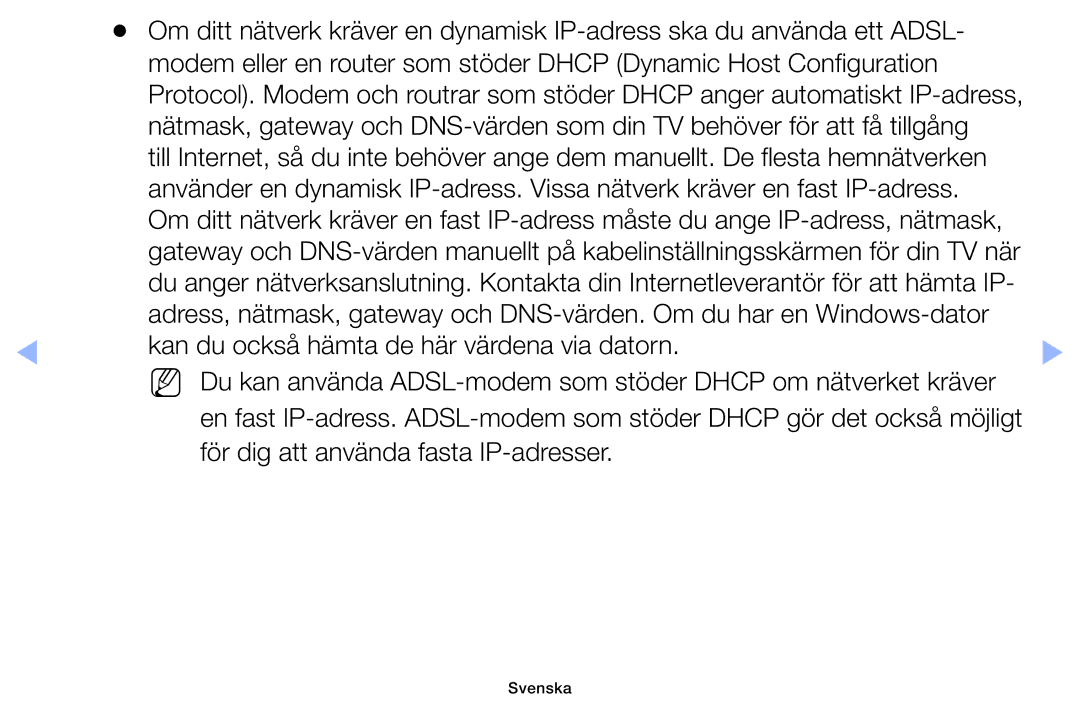 Samsung UE50F6105AKXXE, UE55F6105AKXXE, UE40F6105AKXXE, UE28F4005AWXXE, UE22F5005AKXXE För dig att använda fasta IP-adresser 