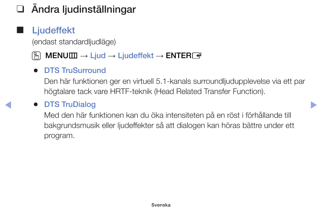 Samsung UE55F6105AKXXE Ändra ljudinställningar, OO MENUm → Ljud → Ljudeffekt → Entere DTS TruSurround, DTS TruDialog 