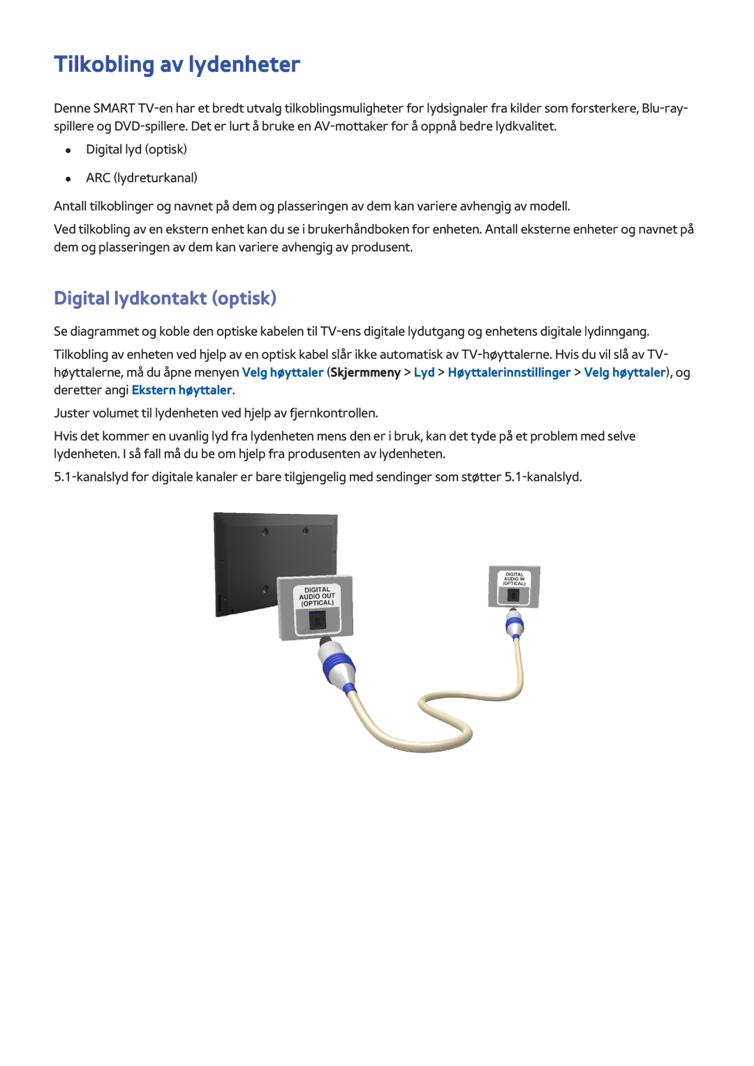 Samsung UE55F6505SBXXE, UE55F6345SBXXE, UE40F6755SBXXE, UE32F6475SBXXE Tilkobling av lydenheter, Digital lydkontakt optisk 