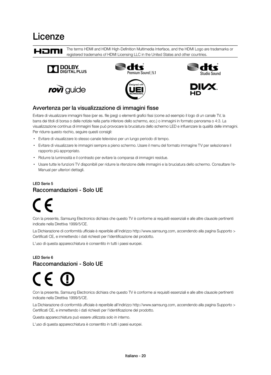 Samsung UE46H6203AKXZT manual Licenze, Avvertenza per la visualizzazione di immagini fisse, Raccomandazioni Solo UE 