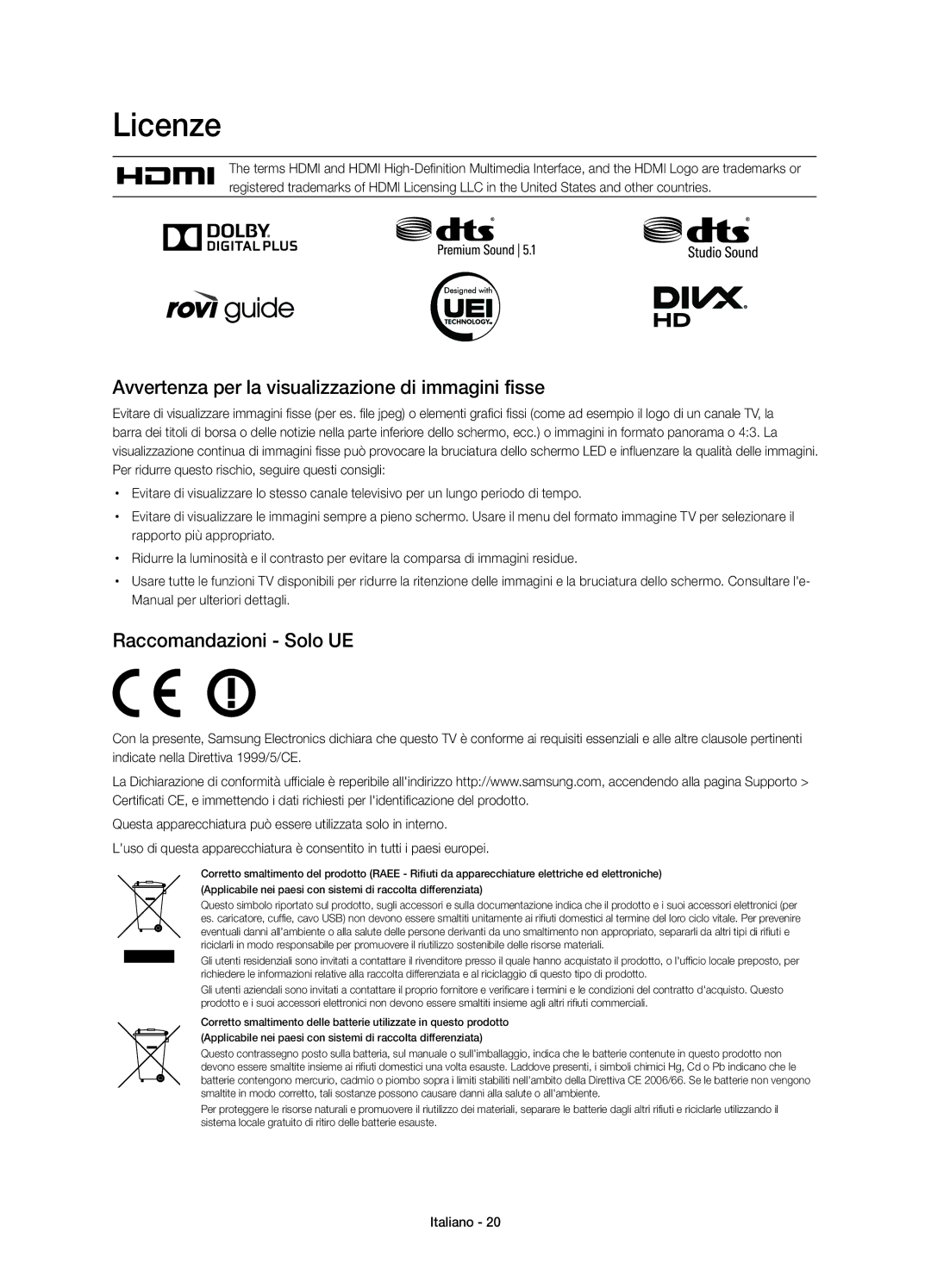 Samsung UE55H6270SSXZG manual Licenze, Avvertenza per la visualizzazione di immagini fisse, Raccomandazioni Solo UE 