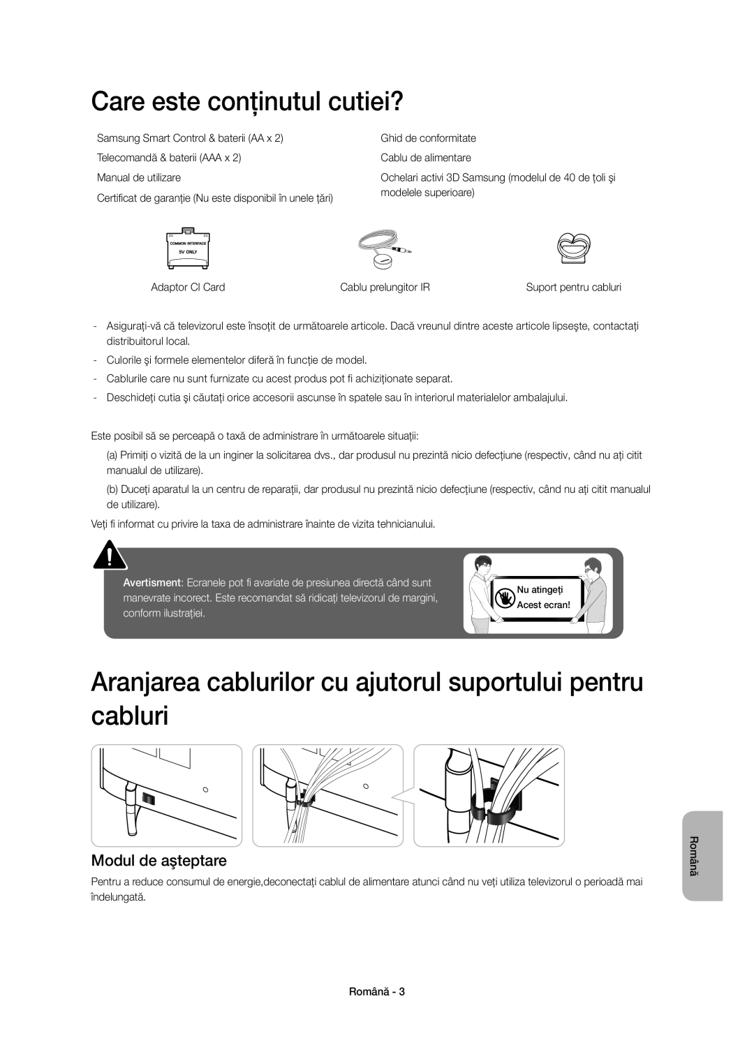 Samsung UE48H6410SUXXH manual Care este conţinutul cutiei?, Aranjarea cablurilor cu ajutorul suportului pentru cabluri 