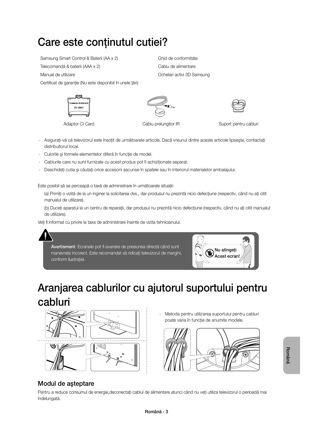 Samsung UE48H6500STXXH manual Care este conţinutul cutiei?, Aranjarea cablurilor cu ajutorul suportului pentru cabluri 