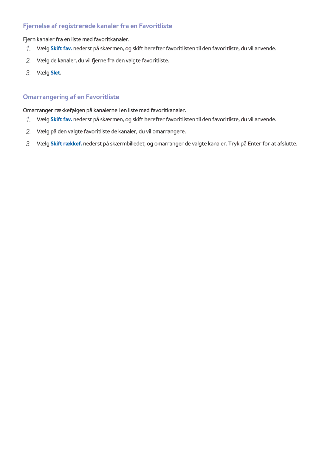 Samsung UE55HU8505QXXE manual Fjernelse af registrerede kanaler fra en Favoritliste, Omarrangering af en Favoritliste 