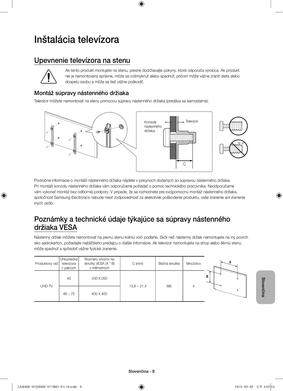 Samsung UE50JU6400WXXH manual Inštalácia televízora, Upevnenie televízora na stenu, Montáž súpravy nástenného držiaka 