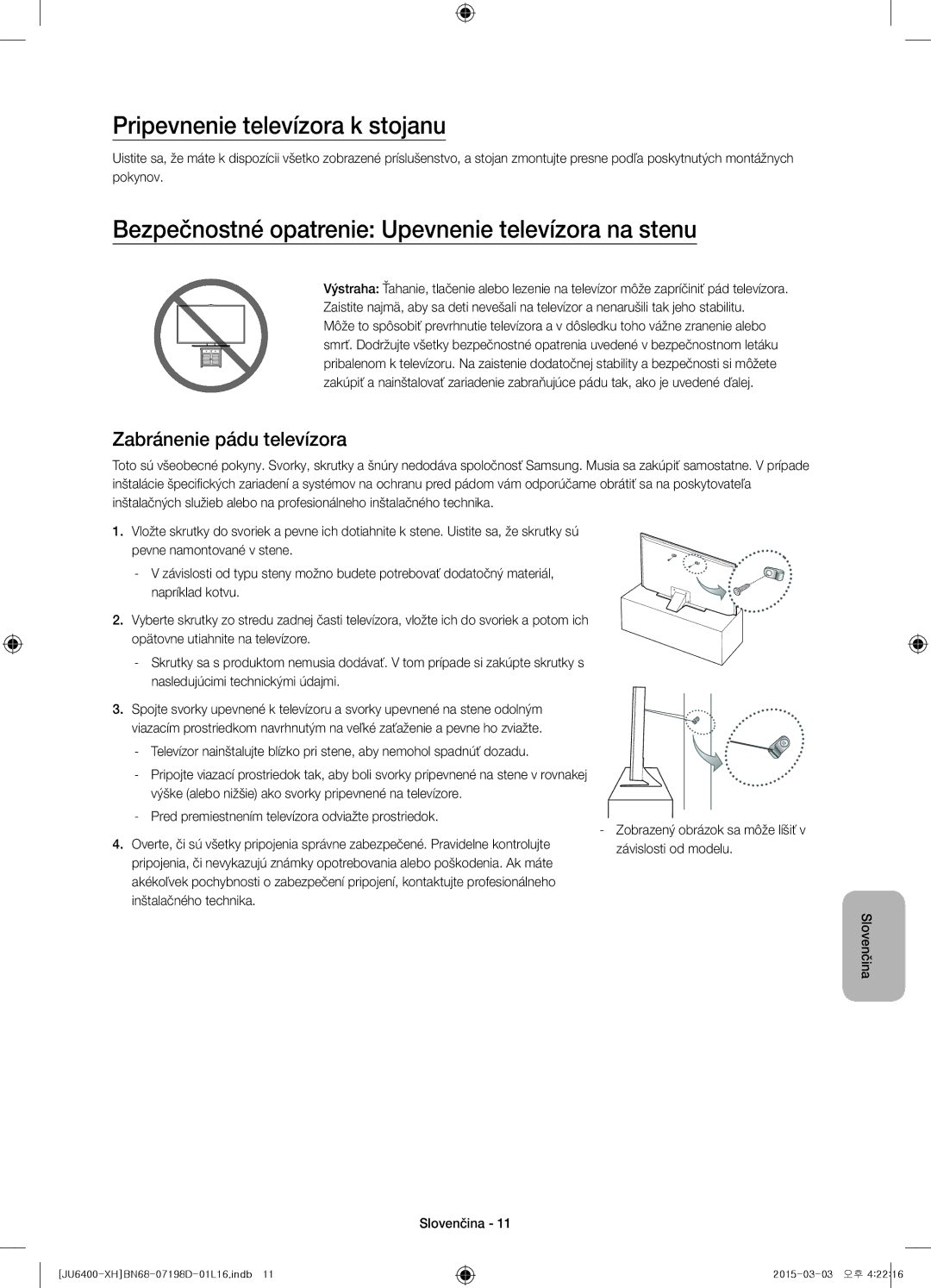 Samsung UE40JU6440WXXH manual Pripevnenie televízora k stojanu, Bezpečnostné opatrenie Upevnenie televízora na stenu 