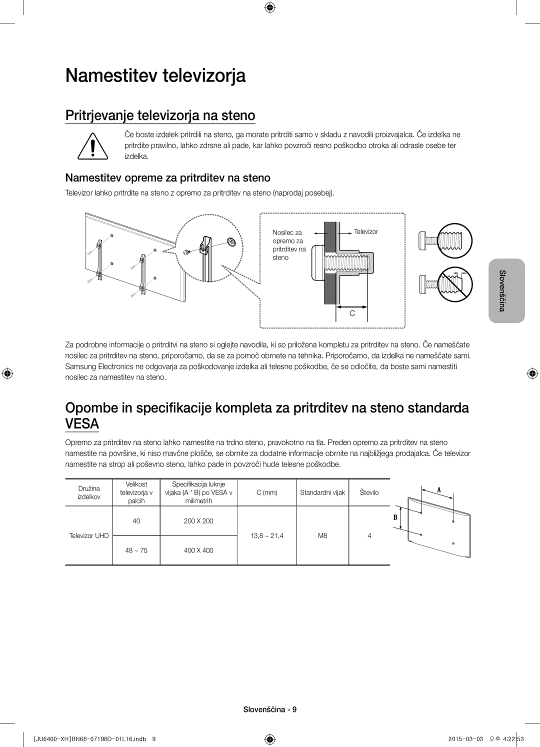 Samsung UE40JU6400WXXH Namestitev televizorja, Pritrjevanje televizorja na steno, Namestitev opreme za pritrditev na steno 