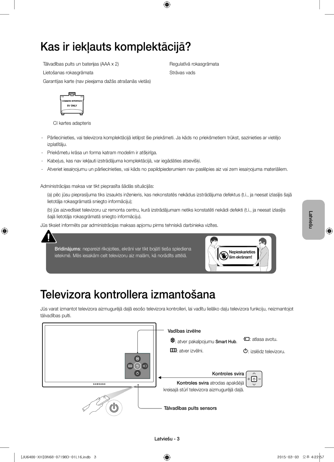 Samsung UE48JU6472UXXH, UE55JU6400WXXH, UE48JU6440WXXH Kas ir iekļauts komplektācijā?, Televizora kontrollera izmantošana 