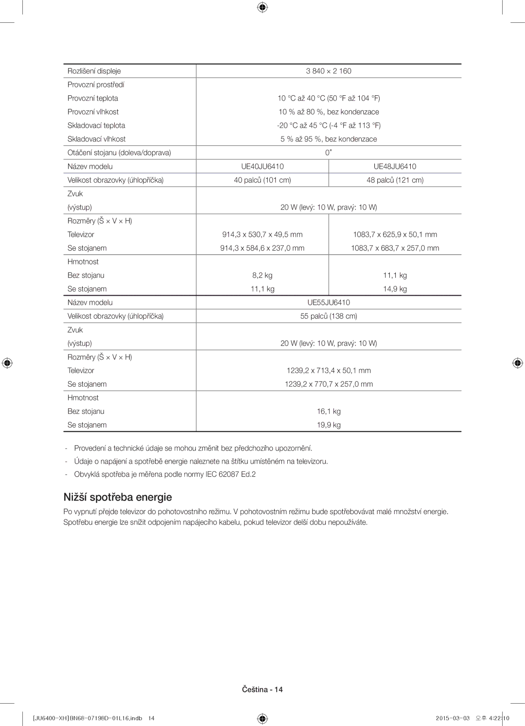 Samsung UE48JU6472UXXH, UE55JU6400WXXH Nižší spotřeba energie, Rozlišení displeje, Provozní prostředí Provozní teplota 