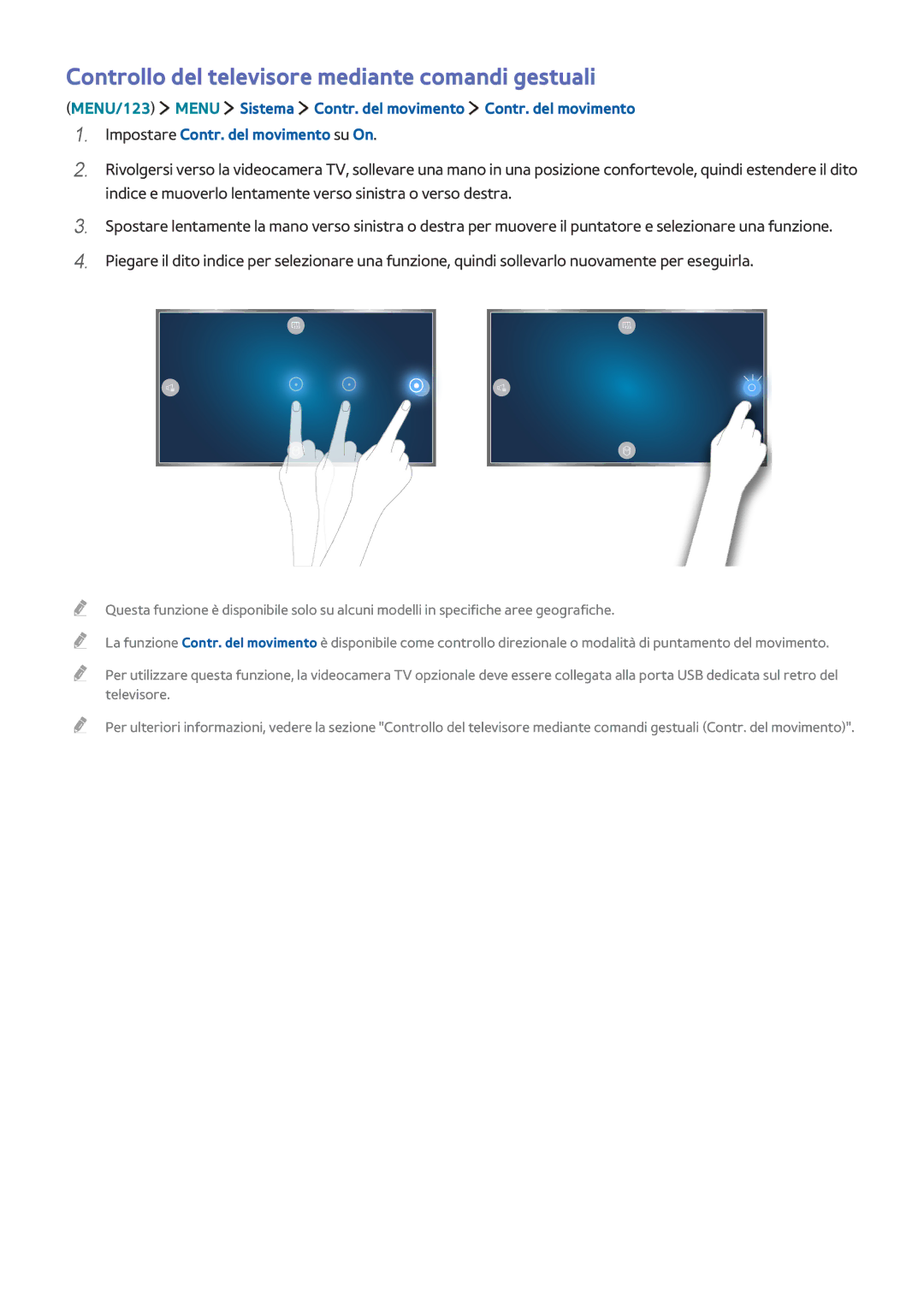 Samsung UE50JU6872UXXH, UE55JU6400WXXH, UE50JU6800WXXH, UE65JU7500LXXH Controllo del televisore mediante comandi gestuali 