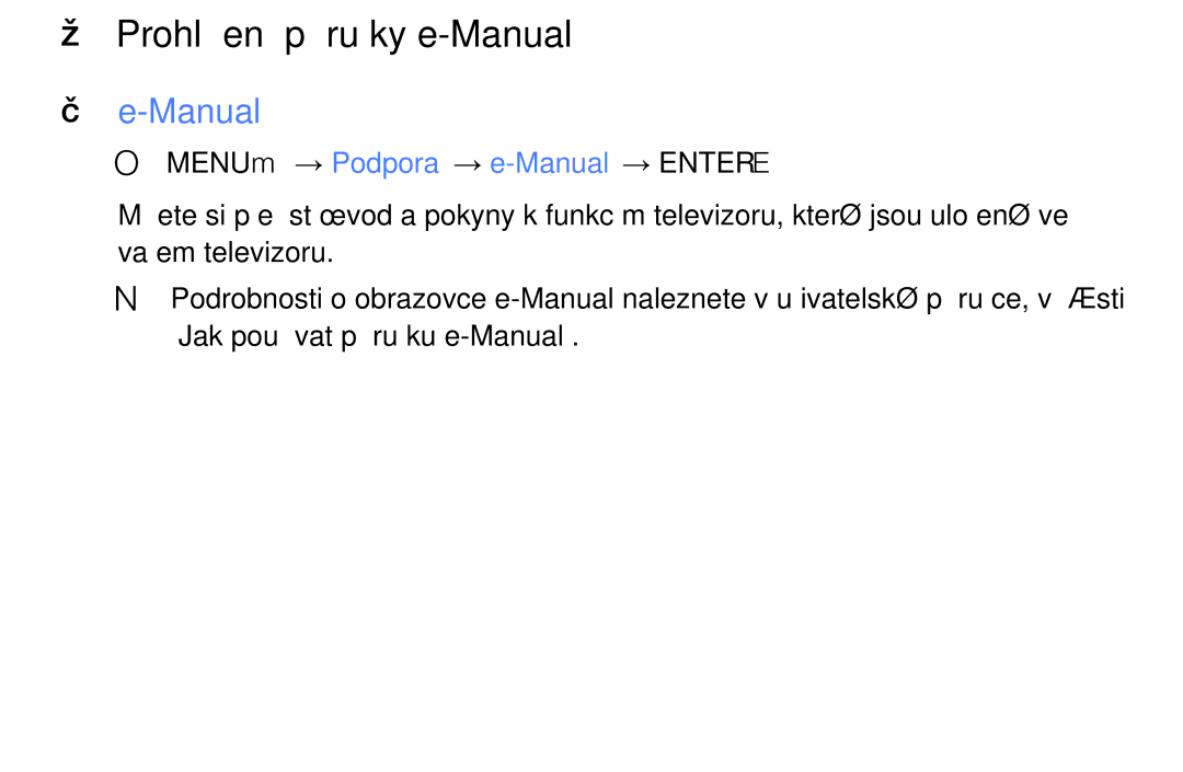 Samsung UE40K5103AKXBT, UE55K5102AKXBT, UE32K4102AKXBT Prohlížení příručky e-Manual, OO MENUm → Podpora → e-Manual → Entere 