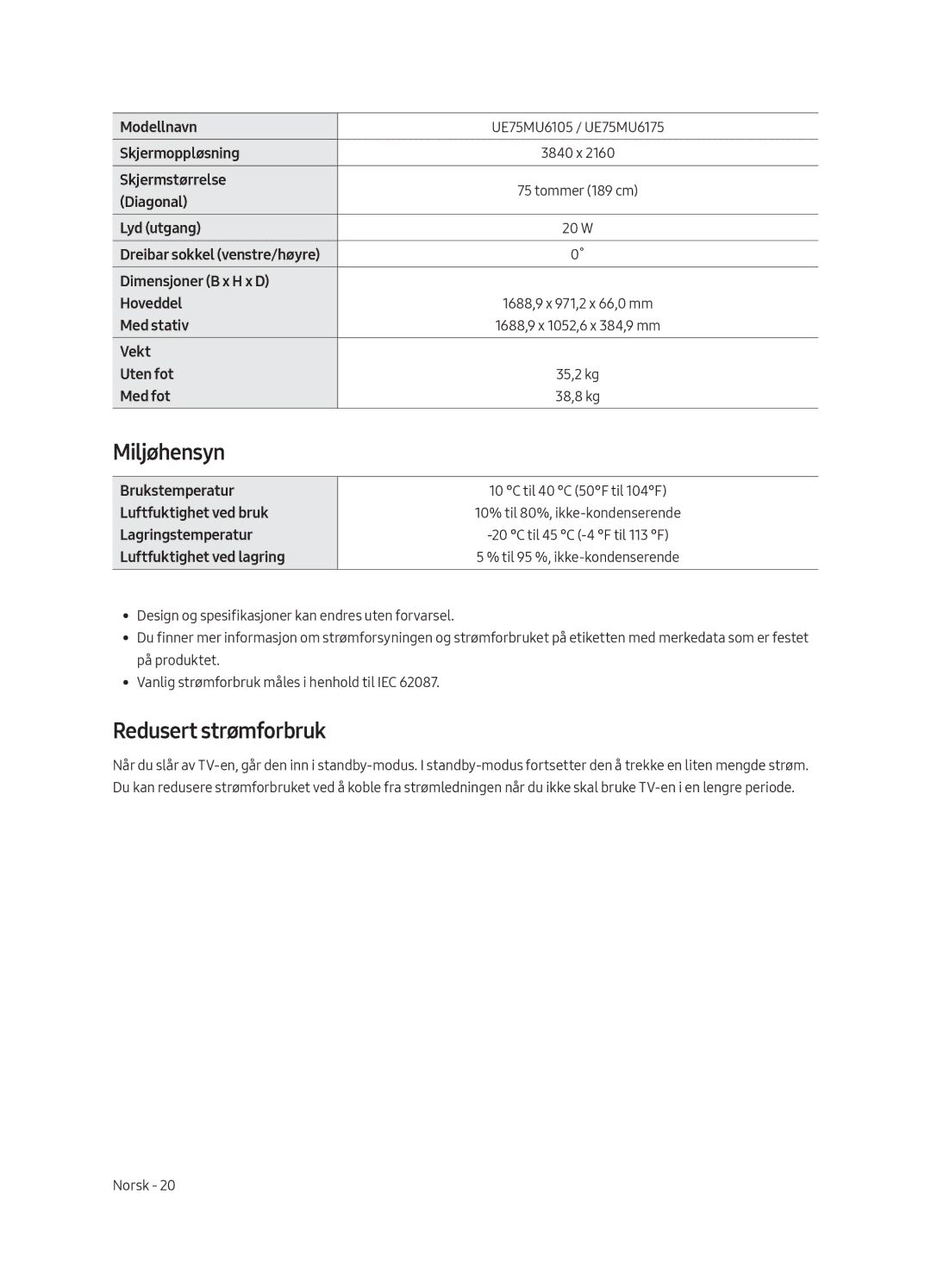 Samsung UE65MU6105KXXC, UE55MU6105KXXC, UE75MU6105KXXC, UE40MU6175UXXC, UE49MU6175UXXC Miljøhensyn, Redusert strømforbruk 