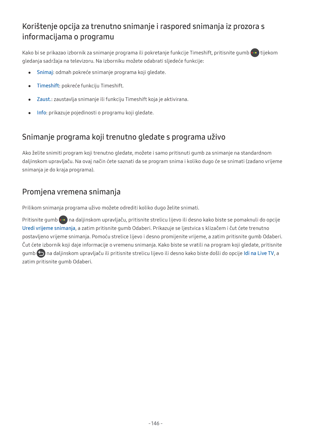 Samsung UE65MU6402UXXH, UE55MU7002TXXH Snimanje programa koji trenutno gledate s programa uživo, Promjena vremena snimanja 