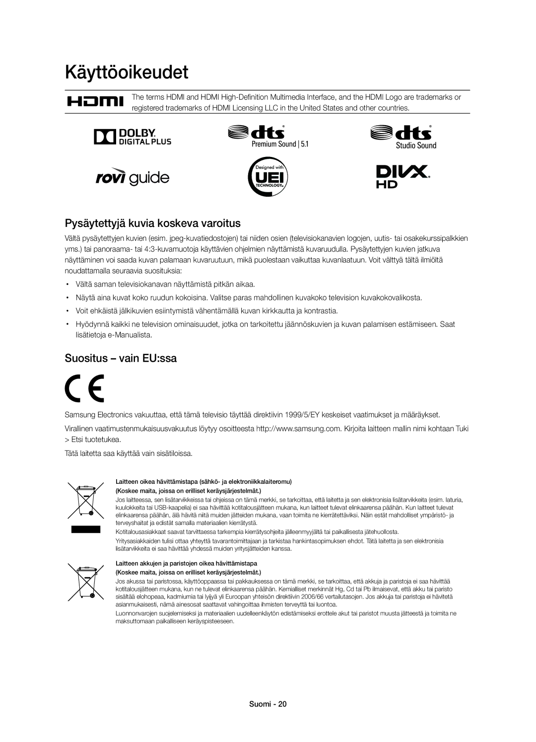 Samsung UE58H5204AKXXE manual Käyttöoikeudet, Pysäytettyjä kuvia koskeva varoitus, Suositus vain EUssa 