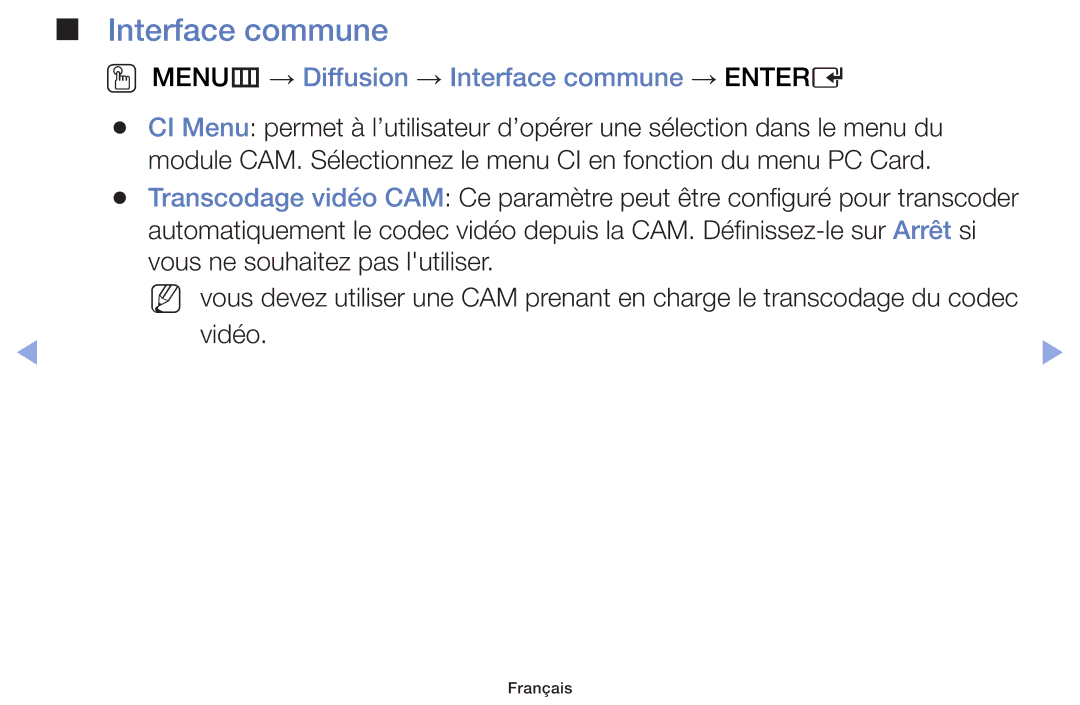 Samsung UE22F5000AWXZF, UE60F6100AWXZF, UE32F6100AWXZF, UE55F6100AWXZF OO MENUm → Diffusion → Interface commune → Entere 