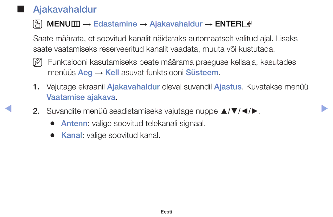 Samsung UE28F4000AWXBT, UE60F6170SSXZG, UE22F5000AWXBT, UE19F4000AWXBT OO MENUm → Edastamine → Ajakavahaldur → Entere 