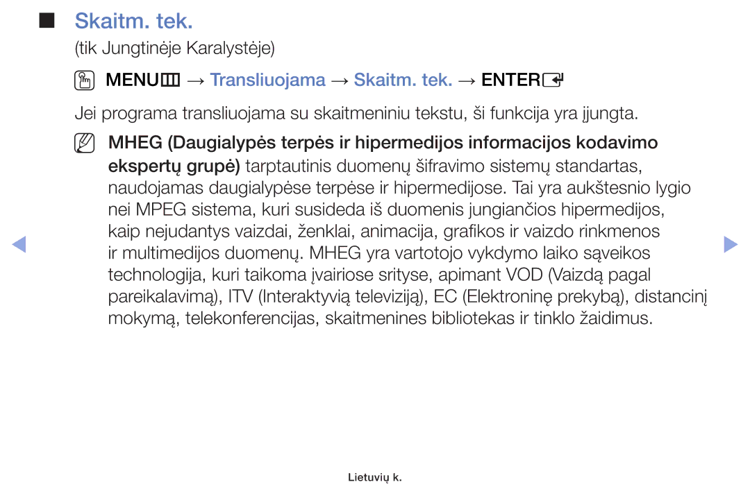 Samsung UE46F6100AWXBT, UE60F6170SSXZG, UE22F5000AWXBT, UE19F4000AWXBT OO MENUm → Transliuojama → Skaitm. tek. → Entere 