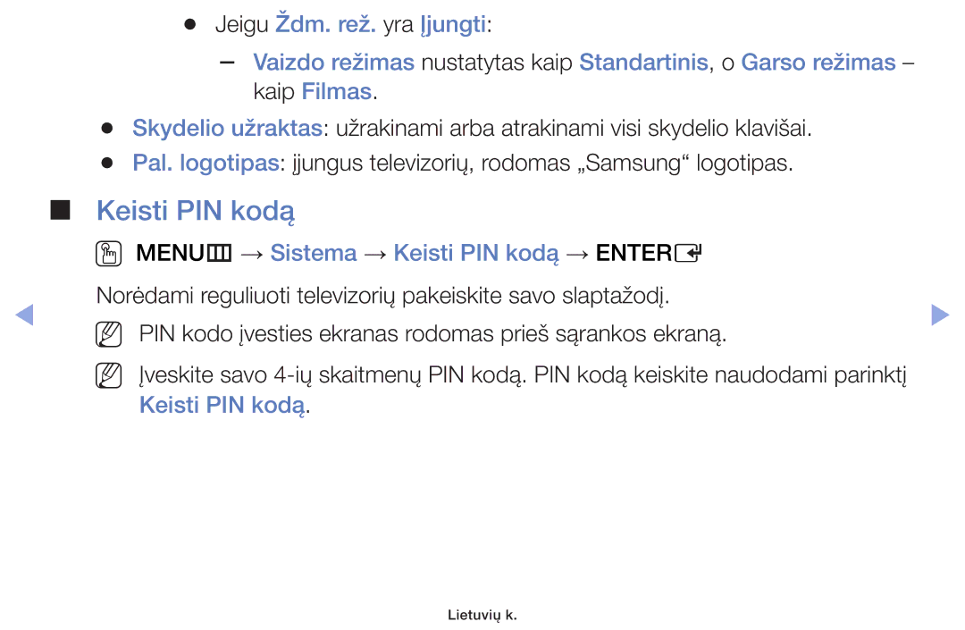 Samsung UE40F6100AWXBT, UE60F6170SSXZG, UE22F5000AWXBT, UE19F4000AWXBT OO MENUm → Sistema → Keisti PIN kodą → Entere 