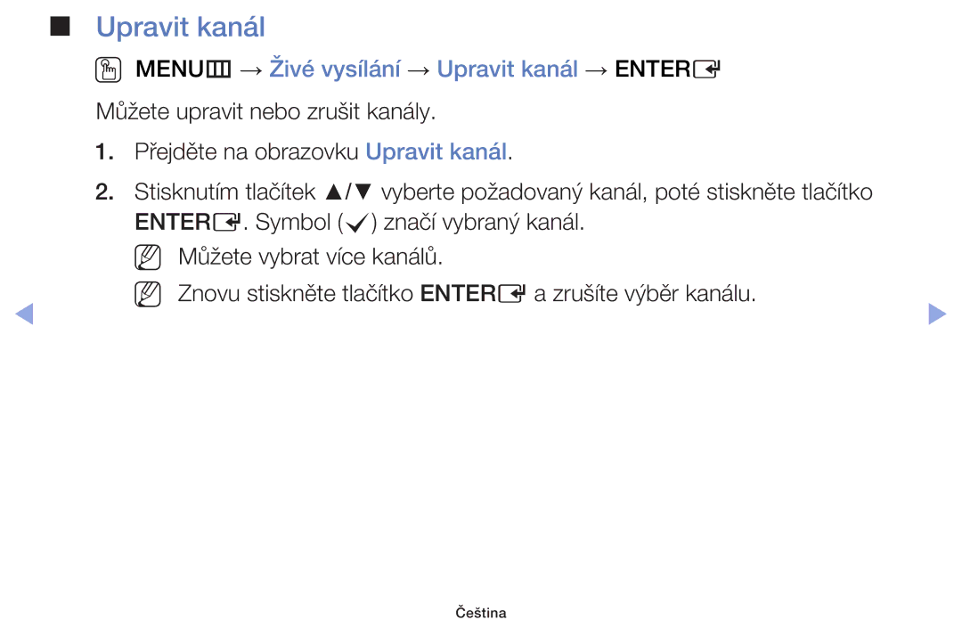 Samsung UE28F4000AWXBT, UE60F6170SSXZG, UE32F6100AWXZF, UE55F6100AWXZF OO MENUm → Živé vysílání → Upravit kanál → Entere 