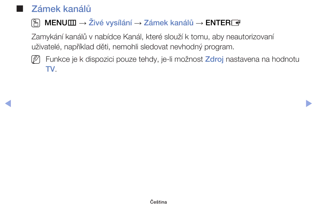 Samsung UE60F6170SSXZG, UE32F6100AWXZF, UE55F6100AWXZF, UE40F6100AWXZF OO MENUm → Živé vysílání → Zámek kanálů → Entere 