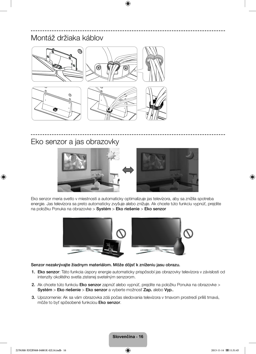 Samsung UE60F6300AWXZF, UE60F6300AWXZH, UE75F6300AWXZF, UE60F6300AWXXH manual Montáž držiaka káblov Eko senzor a jas obrazovky 