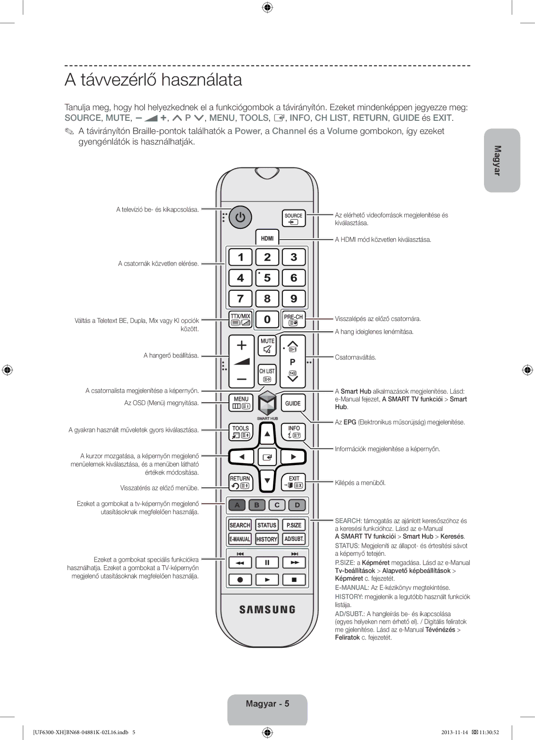 Samsung UE60F6300AWXZF, UE60F6300AWXZH, UE75F6300AWXZF, UE60F6300AWXXH, UE75F6300AWXXH, UE75F6300AWXXC Távvezérlő használata 