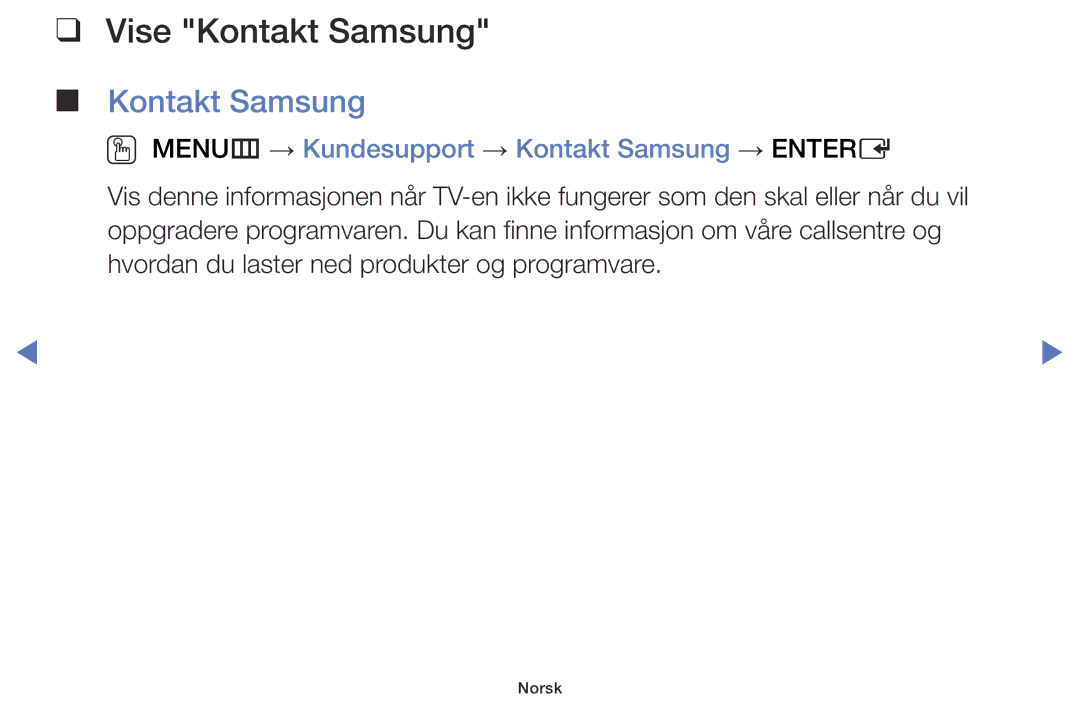 Samsung UE48J5005AKXXE, UE60J6175AUXXE manual Vise Kontakt Samsung, OO MENUm → Kundesupport → Kontakt Samsung → Entere 