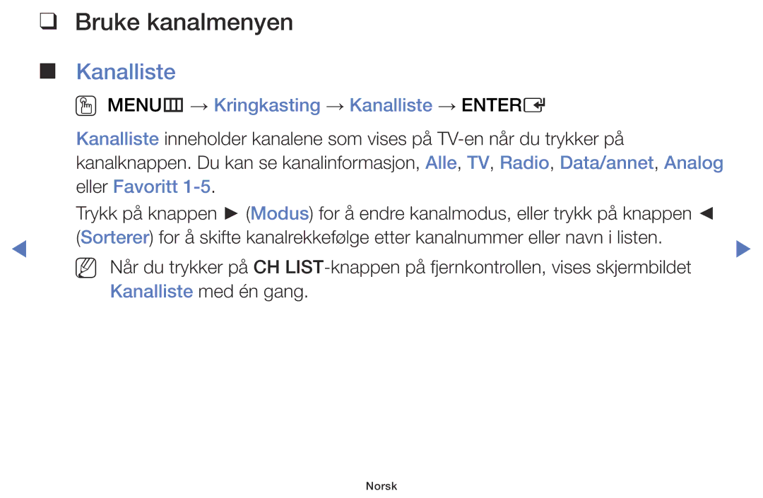 Samsung UE32J5005AKXXE manual Bruke kanalmenyen, OO MENUm → Kringkasting → Kanalliste → Entere, Eller Favoritt 
