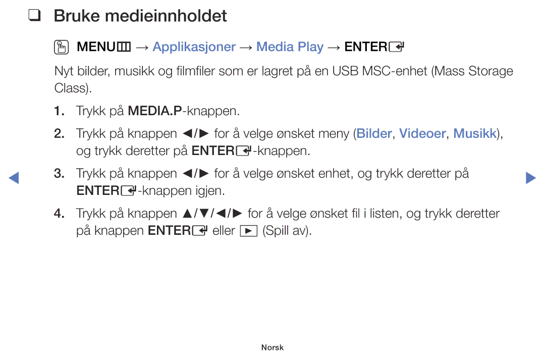 Samsung UE60J6175AUXXE, UE55J5105AKXXE, UE32J5005AKXXE Bruke medieinnholdet, OO MENUm → Applikasjoner → Media Play → Entere 