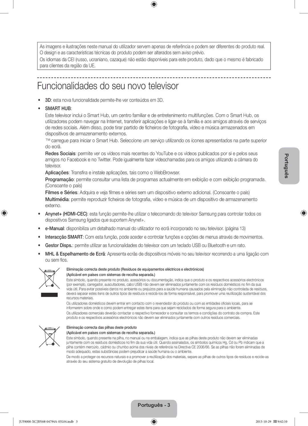 Samsung UE65F8000SLXXC Funcionalidades do seu novo televisor, 3D esta nova funcionalidade permite-lhe ver conteúdos em 3D 