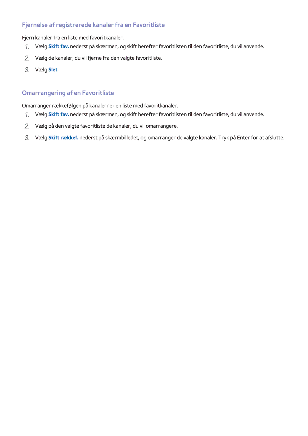 Samsung UE55H8005SQXXE manual Fjernelse af registrerede kanaler fra en Favoritliste, Omarrangering af en Favoritliste 
