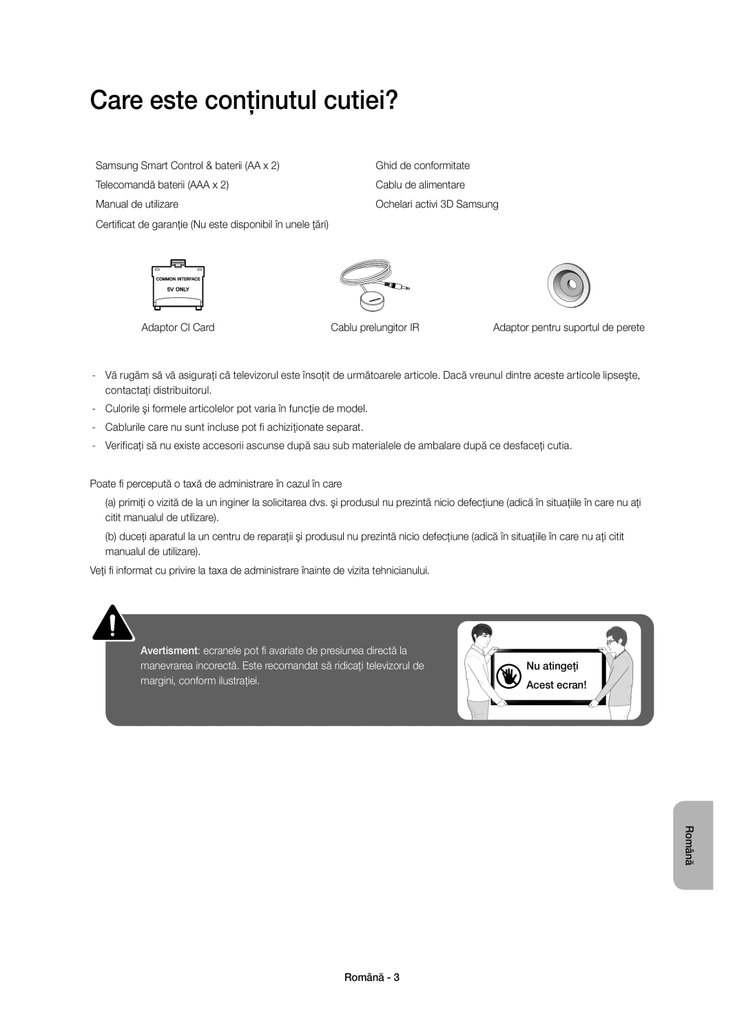 Samsung UE55HU8200LXXC, UE65HU8200LXZF, UE55HU8200LXZF Care este conţinutul cutiei?, Adaptor CI Card Cablu prelungitor IR 