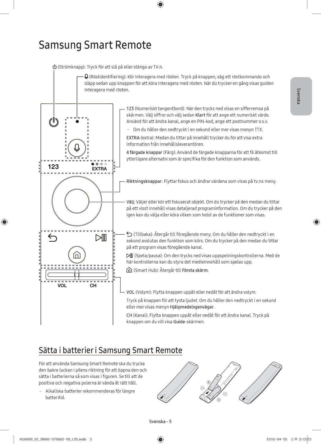 Samsung UE49KU6645UXXE, UE65KU6685UXXE, UE49KU6675UXXE, UE43KU6645UXXE manual Sätta i batterier i Samsung Smart Remote 