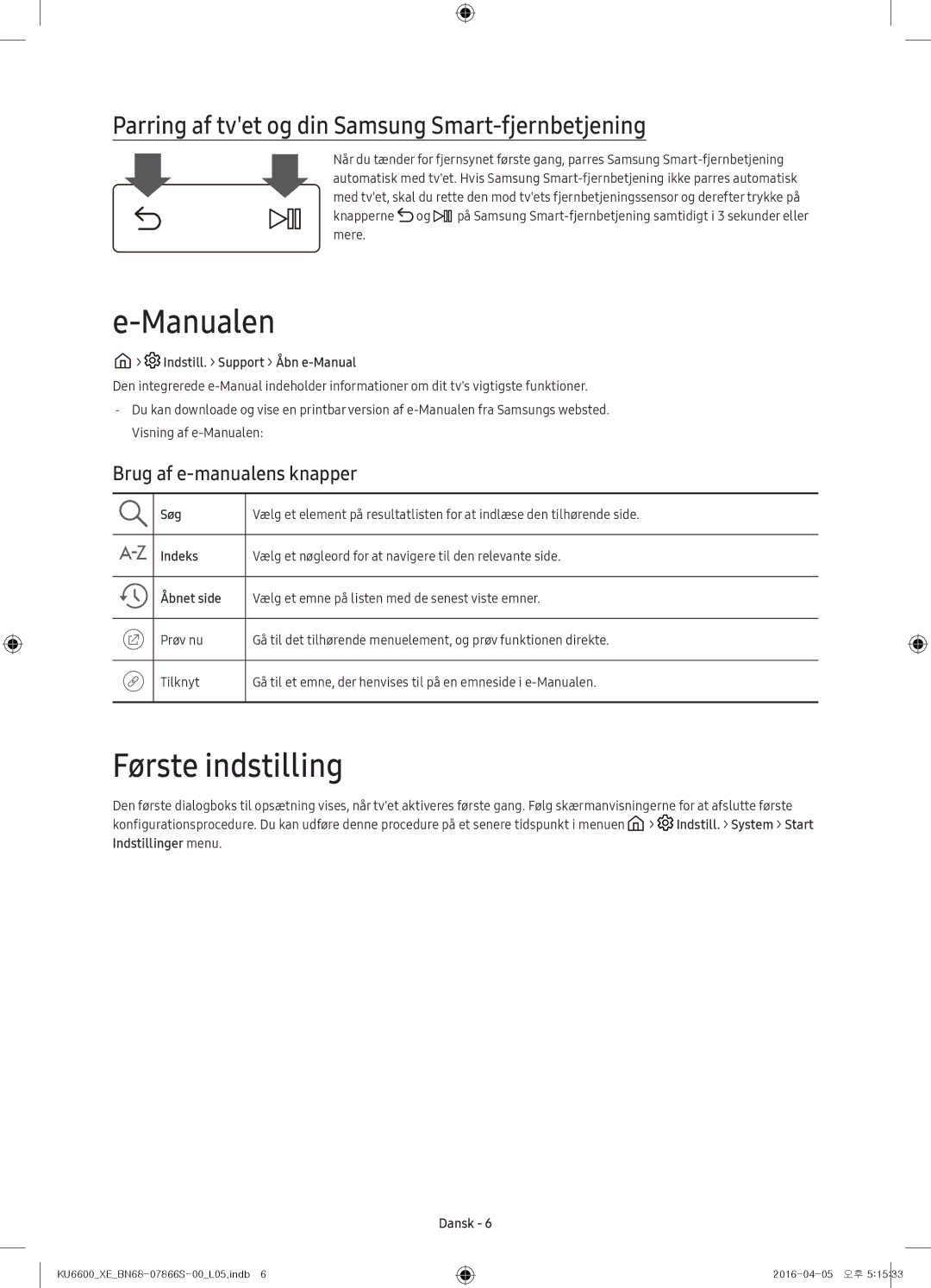 Samsung UE55KU6645UXXE, UE65KU6685UXXE Manualen, Første indstilling, Parring af tvet og din Samsung Smart-fjernbetjening 