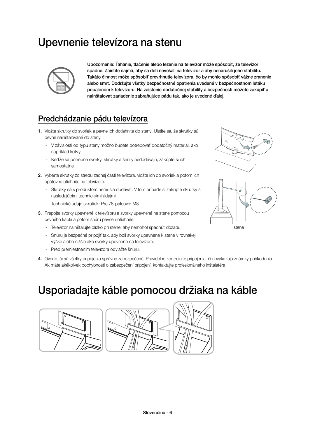 Samsung UE78HU8500LXXH, UE78HU8500LXZF manual Upevnenie televízora na stenu, Usporiadajte káble pomocou držiaka na káble 