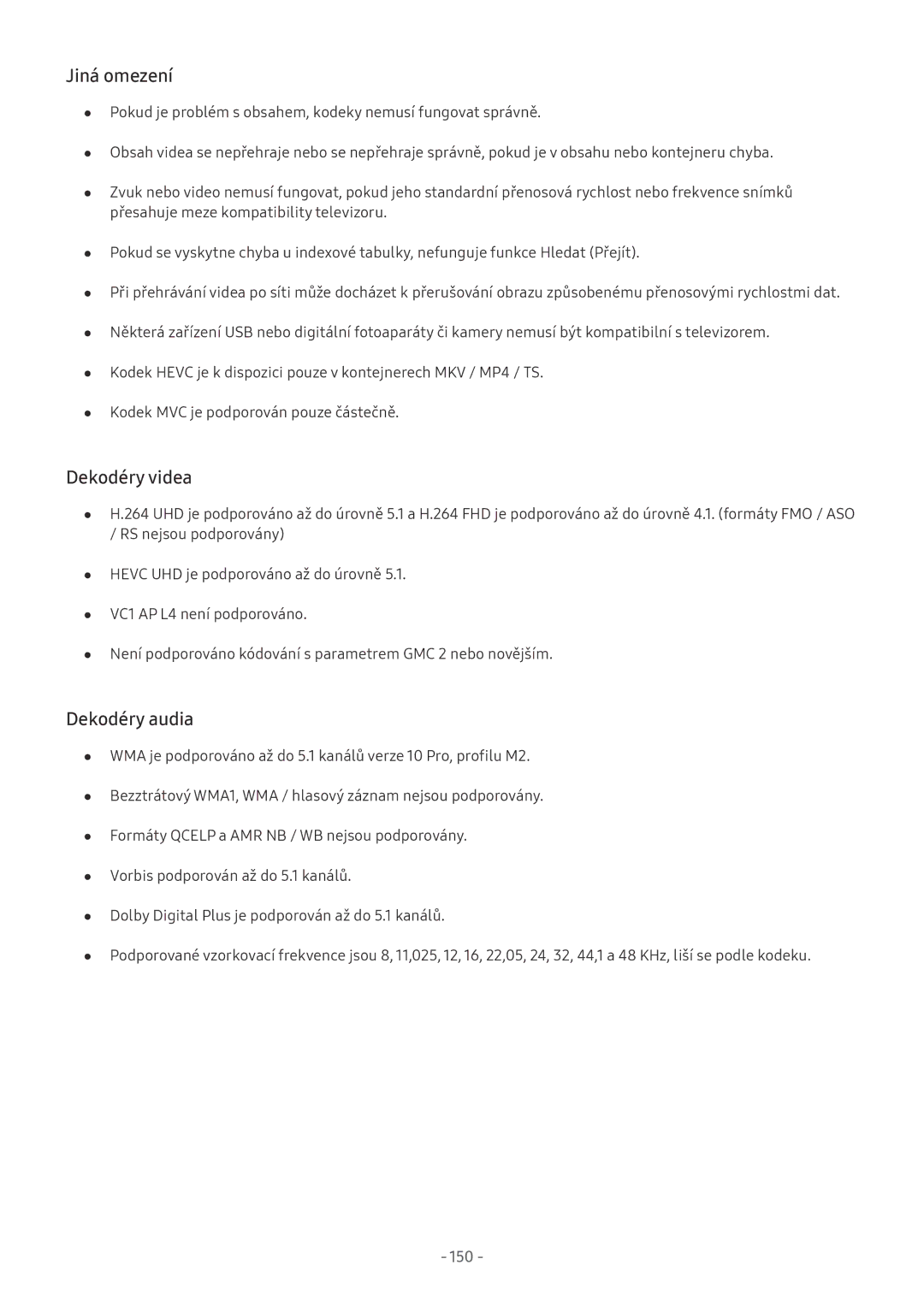 Samsung UE65NU7670UXXU, UE82NU8009TXZG, UE65NU8509TXZG, UE55NU8059TXZG Jiná omezení, Dekodéry videa, Dekodéry audia, 150 