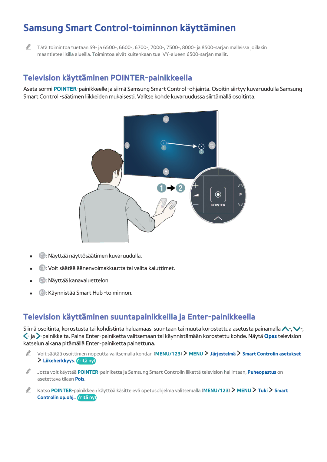 Samsung UE55JU6475UXXE, UE85JU7005TXXE, UE40S9AUXXE Samsung Smart Control-toiminnon käyttäminen, Liikeherkkyys. Yritä nyt 