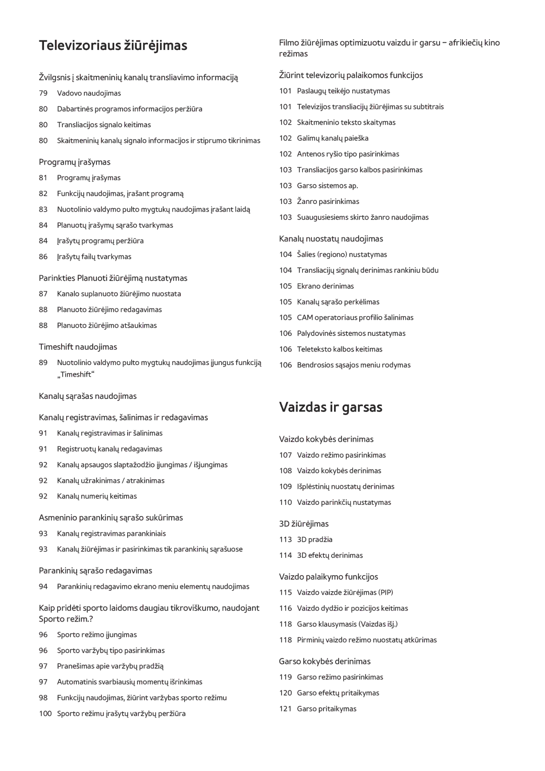 Samsung UE65JS9002TXXH, UE88JS9502TXXH, UE48JS9002TXXH, UE65JS9502TXXH, UE55JS9002TXXH, UE82S9WATXXH Televizoriaus žiūrėjimas 