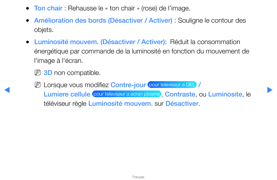 Samsung UN46D8000YFXZA Ton chair Rehausse le « ton chair » rose de l’image, Lumiere cellule Contraste , ou Luminosite , le 