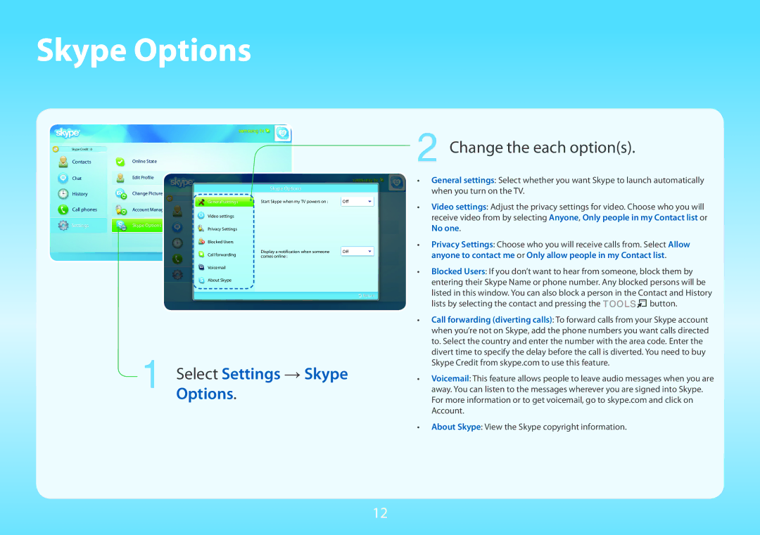 Samsung UN55ES7003, UN55ES6500, UN50ES6500, UN32EH5300 manual Select Settings → Skype Options Change the each options 