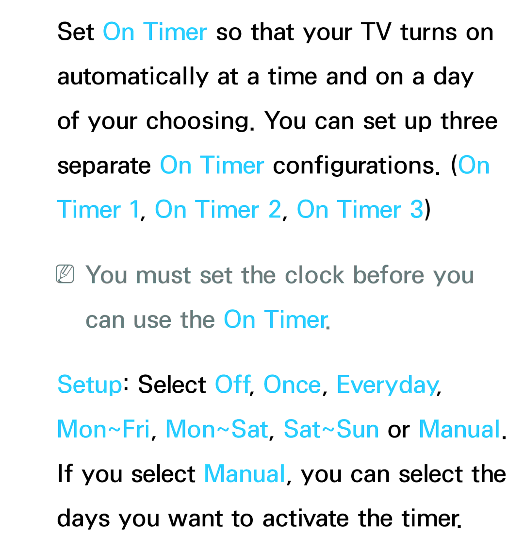 Samsung UN75ES9000XZA, UN60ES7500XZA, UN60ES8000, UN55ES7003 NNYou must set the clock before you can use the On Timer 