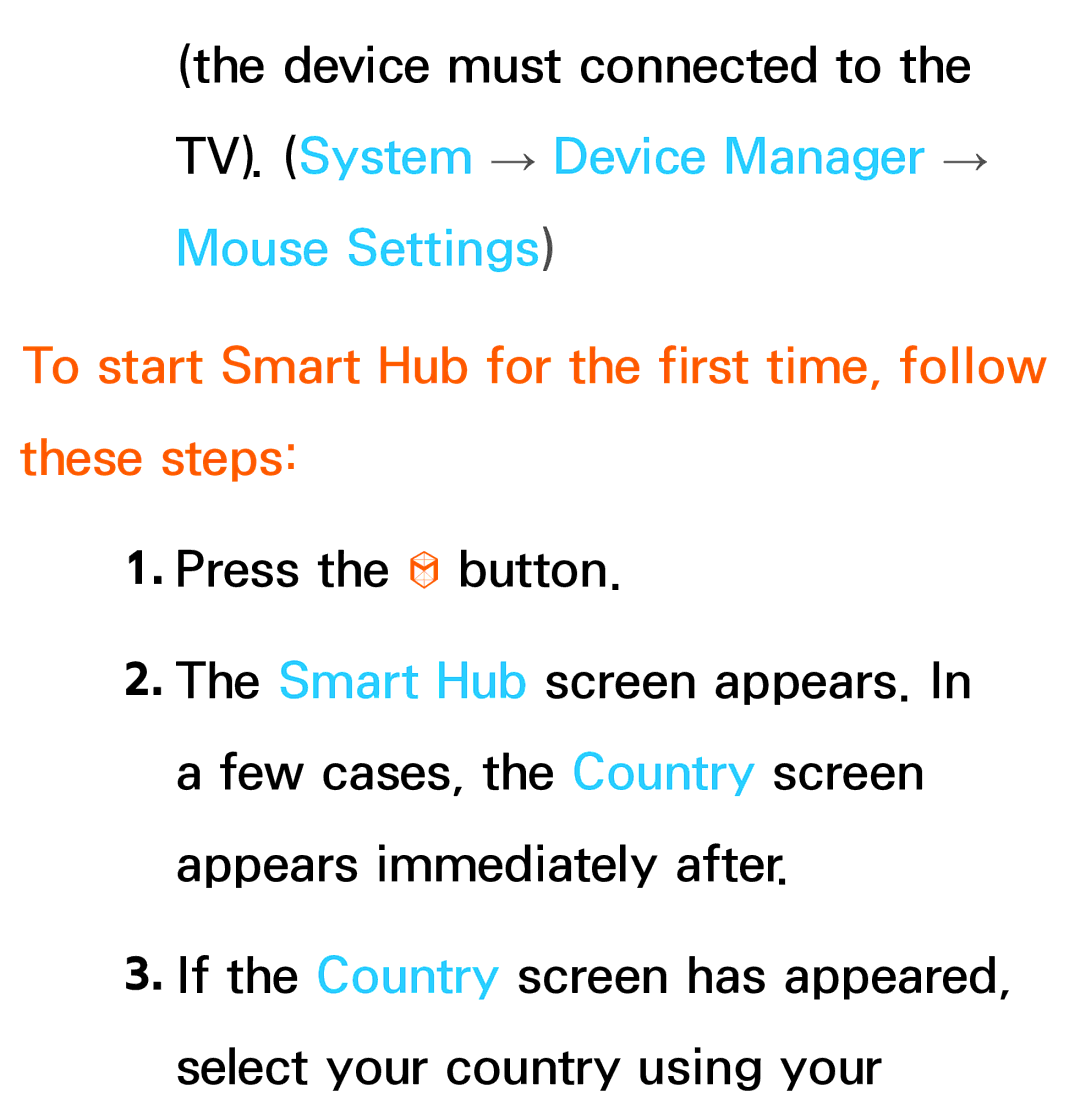 Samsung UN75ES9000XZA, UN60ES7500XZA, UN60ES8000, UN55ES7003 To start Smart Hub for the first time, follow these steps 