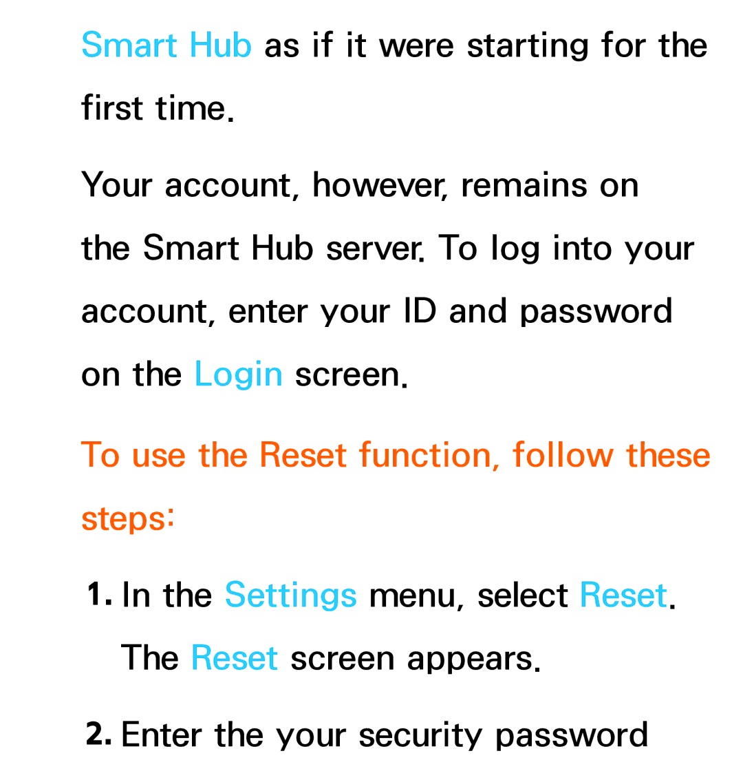 Samsung UN75ES9000XZA, UN60ES7500XZA, UN60ES8000, UN55ES7003, UN46ES8000 To use the Reset function, follow these steps 