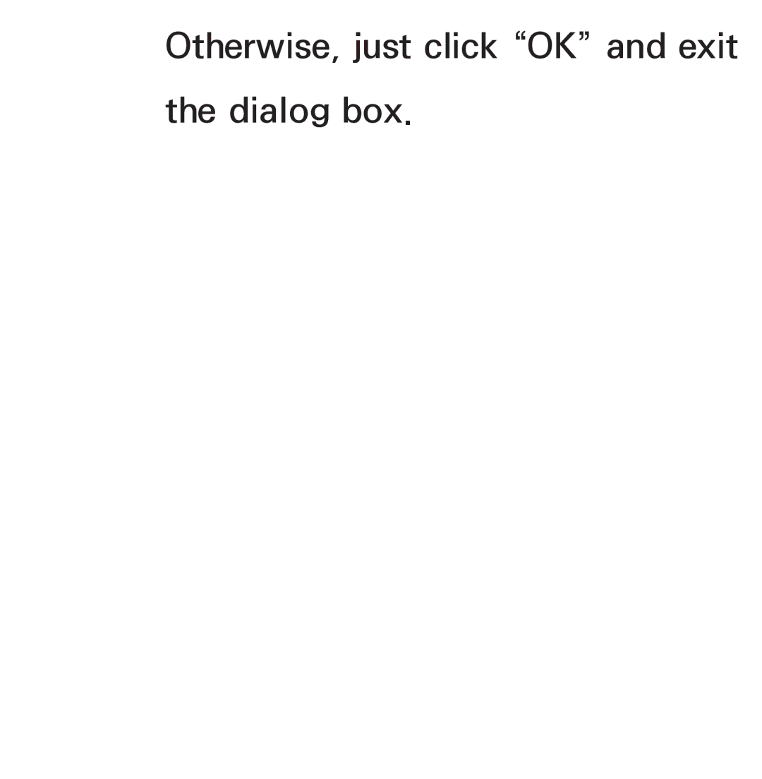 Samsung UN46ES8000, UN75ES9000XZA, UN60ES7500XZA, UN60ES8000, UN55ES7003 manual Otherwise, just click OK and exit Dialog box 