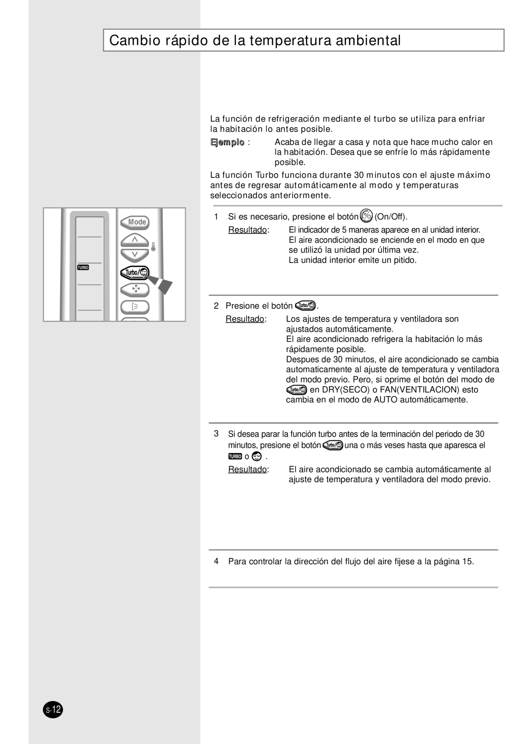 Samsung US30C1(2)BC, US24A1(2)RC, US07A5(6)MA, US12AA(B)MCF, US18A9(0)RCF Cambio rápido de la temperatura ambiental 