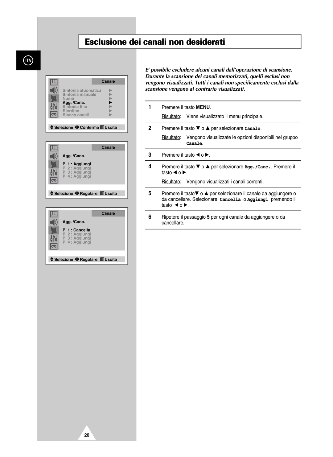 Samsung UW28J10VD5XXEG, UW21J10VD5XXEG, UW21J10VD5XXEC, UW28J10VD5XXEC manual Esclusione dei canali non desiderati 