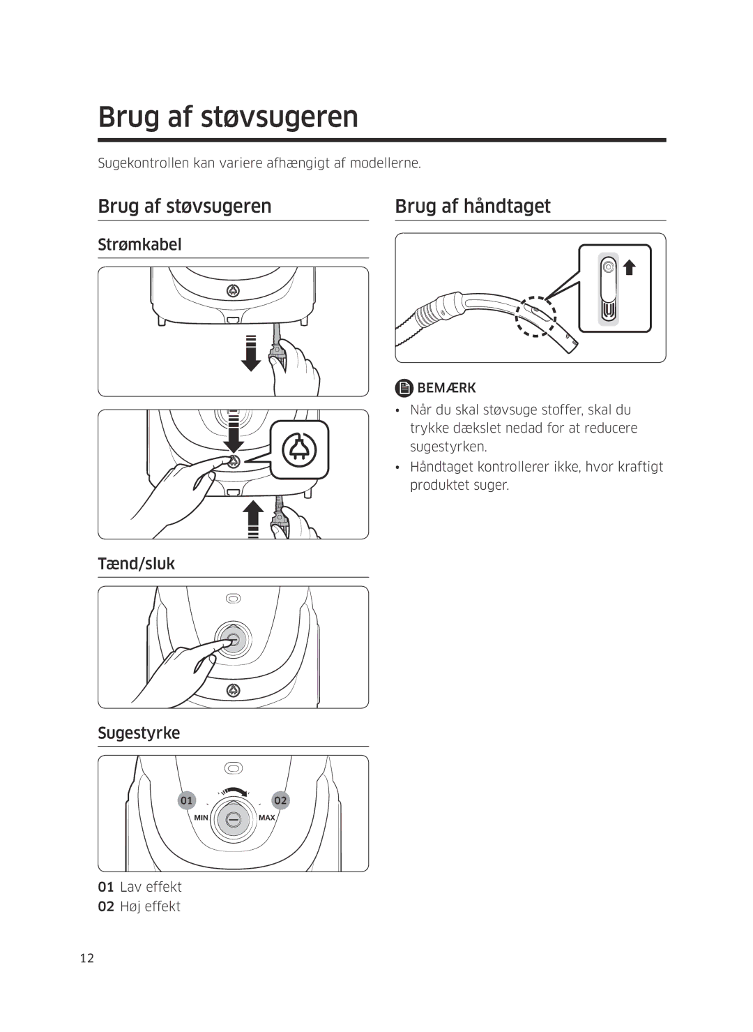 Samsung VC05M25E0WB/EE manual Brug af støvsugeren Brug af håndtaget, Strømkabel, Tænd/sluk Sugestyrke 