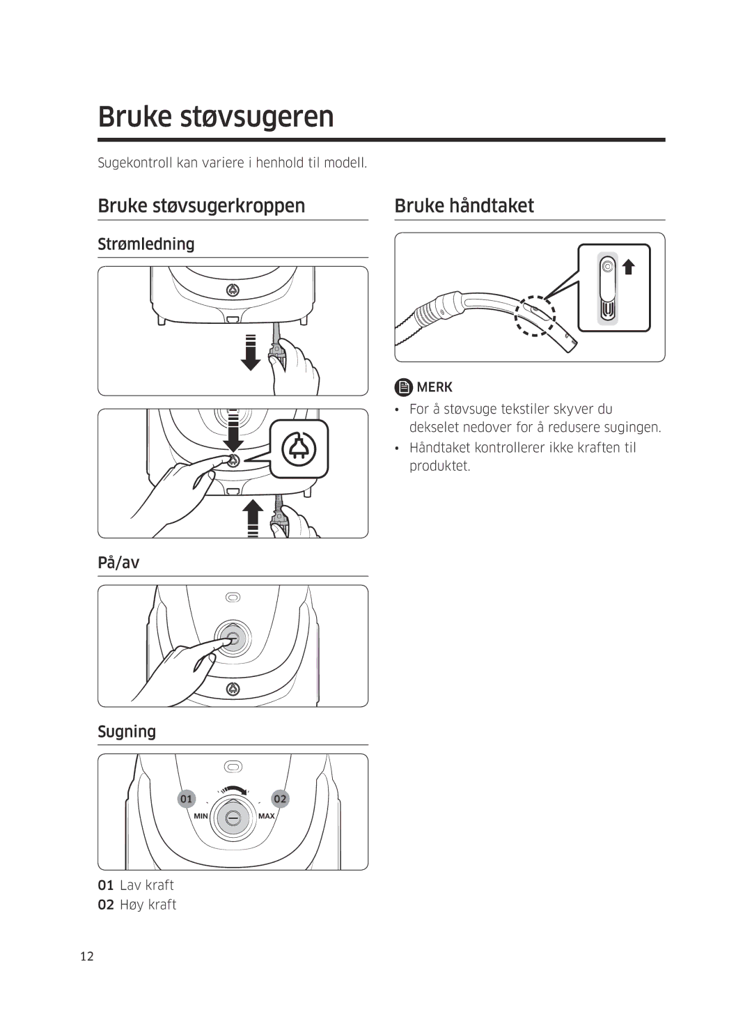 Samsung VC05M25E0WB/EE manual Bruke støvsugeren, Bruke støvsugerkroppen Bruke håndtaket, Strømledning, På/av Sugning 