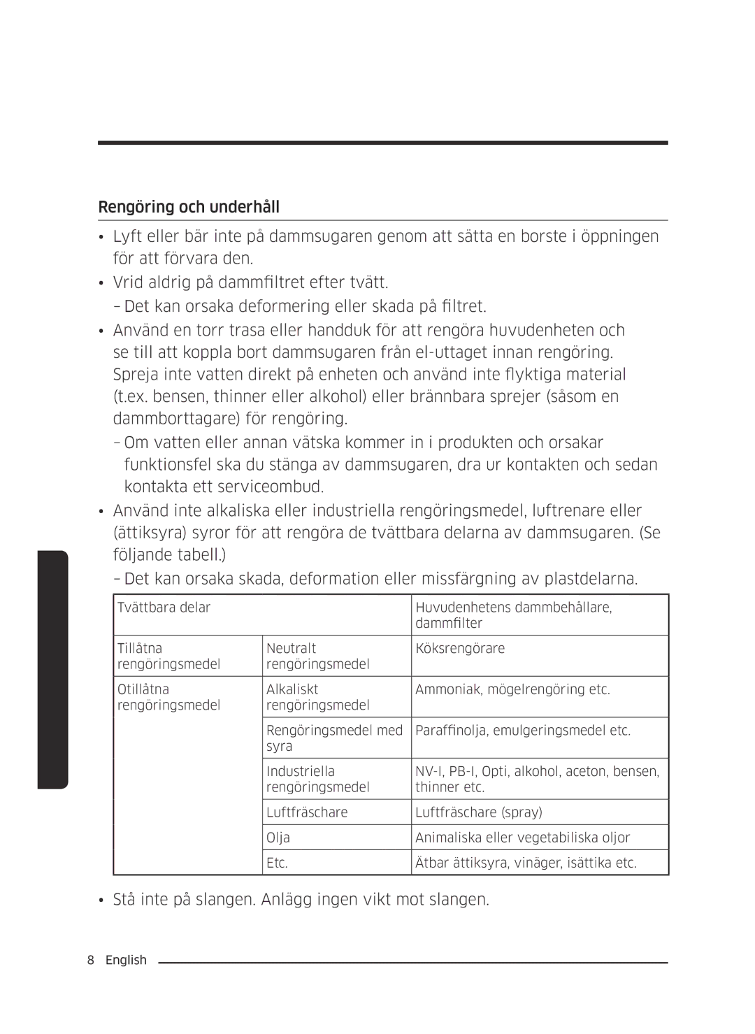 Samsung VC05M3110VB/EE manual Stå inte på slangen. Anlägg ingen vikt mot slangen 