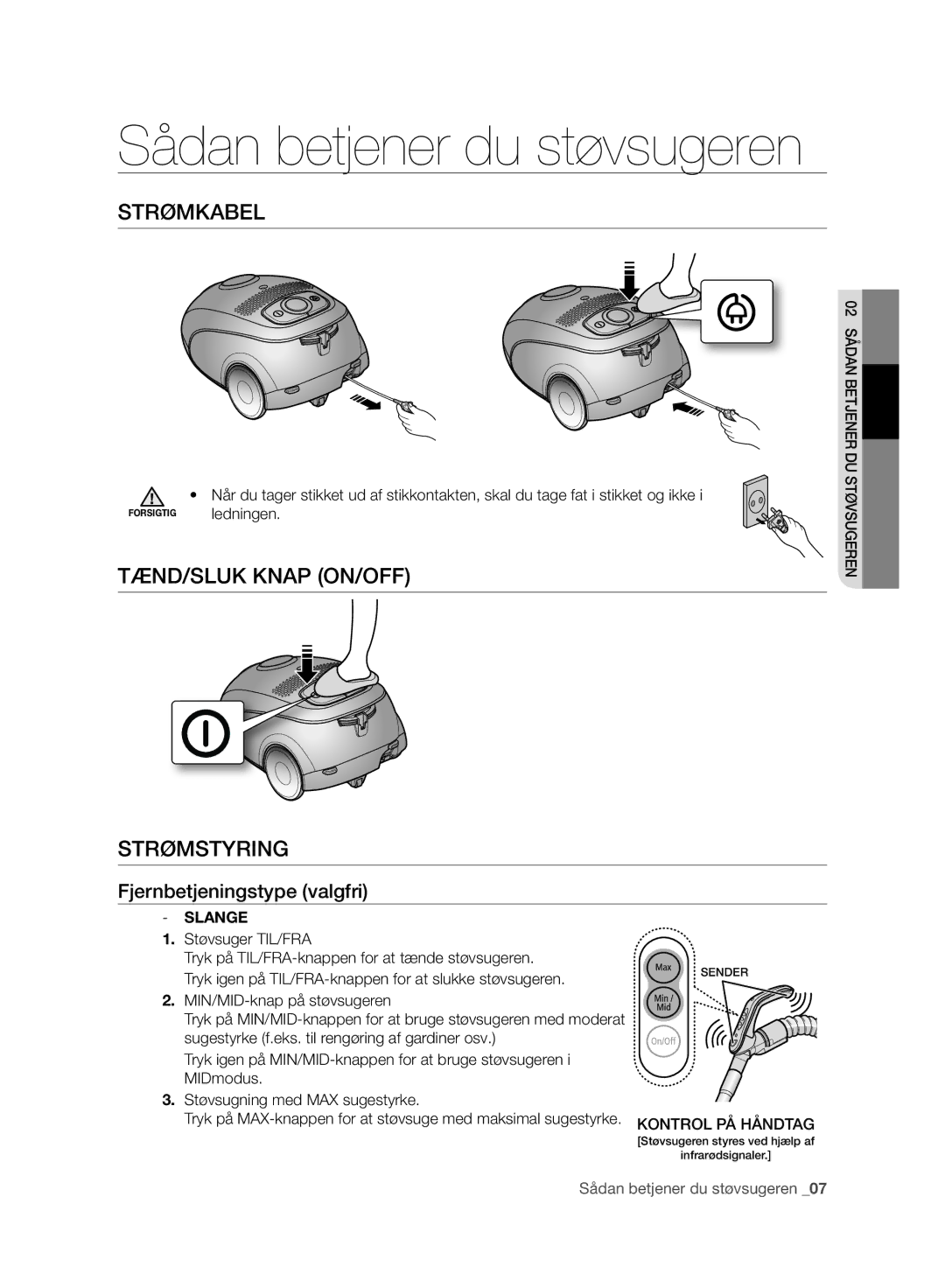 Samsung VC08QHNJGBB/EE, VC05RVNJGWQ/EE Strømkabel, TÆND/SLUK Knap ON/OFF Strømstyring, Fjernbetjeningstype valgfri, Slange 